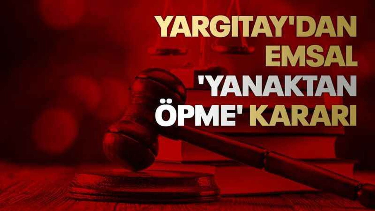 Yargıtay'dan emsal 'yanaktan öpme' kararı